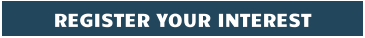 REGISTER YOUR INTEREST