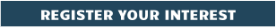 REGISTER YOUR INTEREST