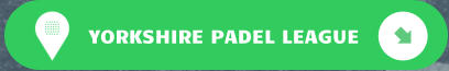 YORKSHIRE PADEL LEAGUE