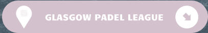 GLASGOW PADEL LEAGUE