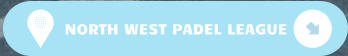 NORTH WEST PADEL LEAGUE