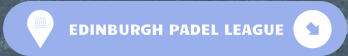EDINBURGH PADEL LEAGUE