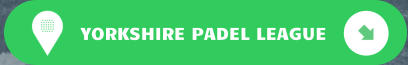 YORKSHIRE PADEL LEAGUE