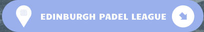 EDINBURGH PADEL LEAGUE